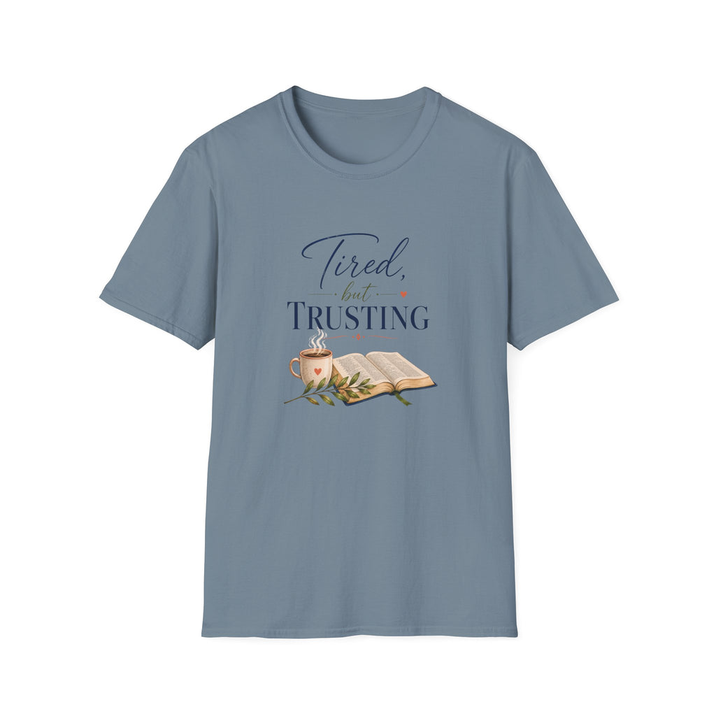 Tired, but Trusting T-Shirt