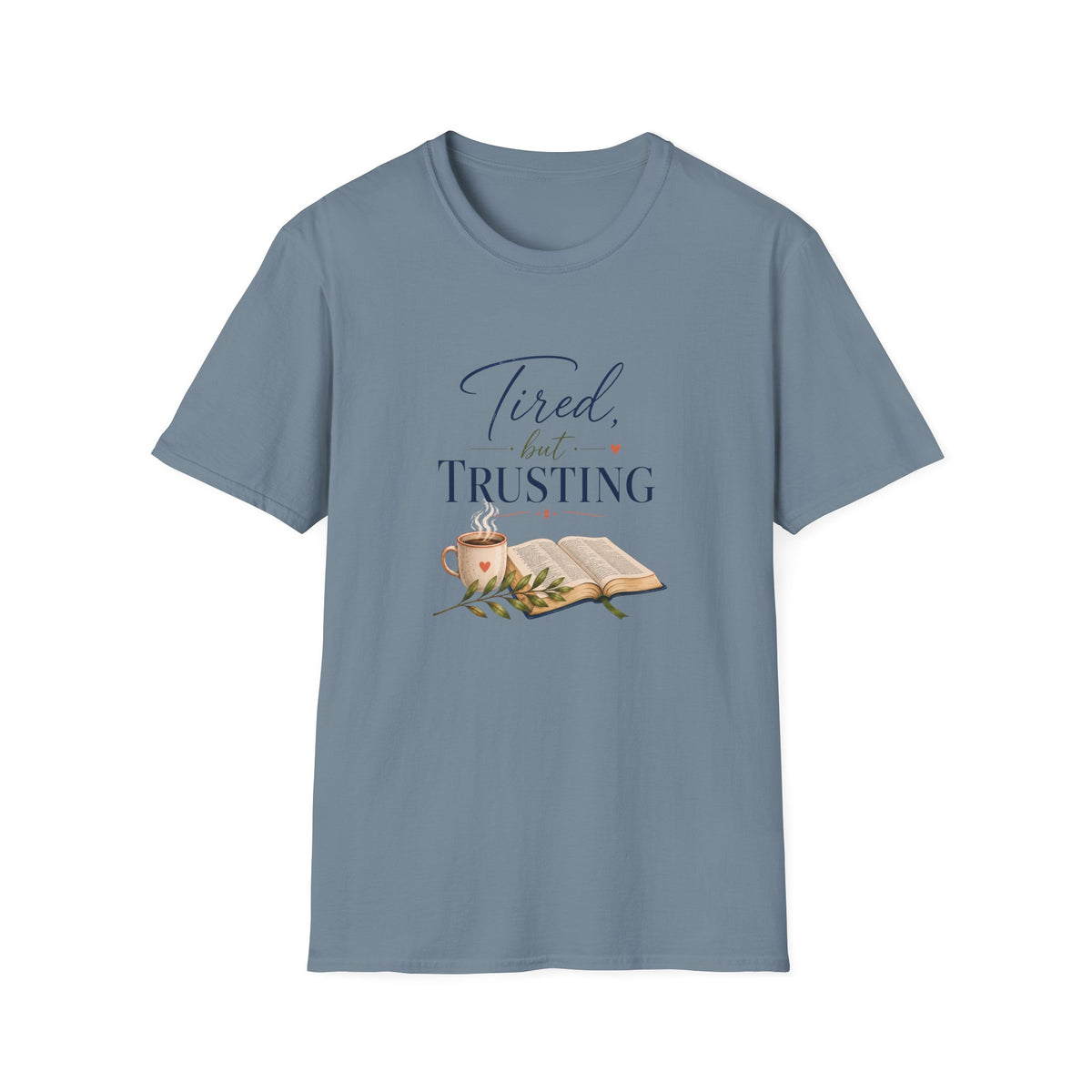 Tired, but Trusting T-Shirt
