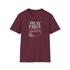 Pray First T-Shirt