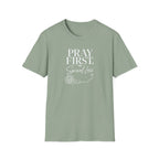 Pray First T-Shirt