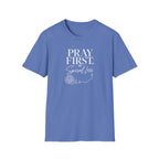 Pray First T-Shirt