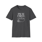 Pray First T-Shirt