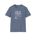 Pray First T-Shirt
