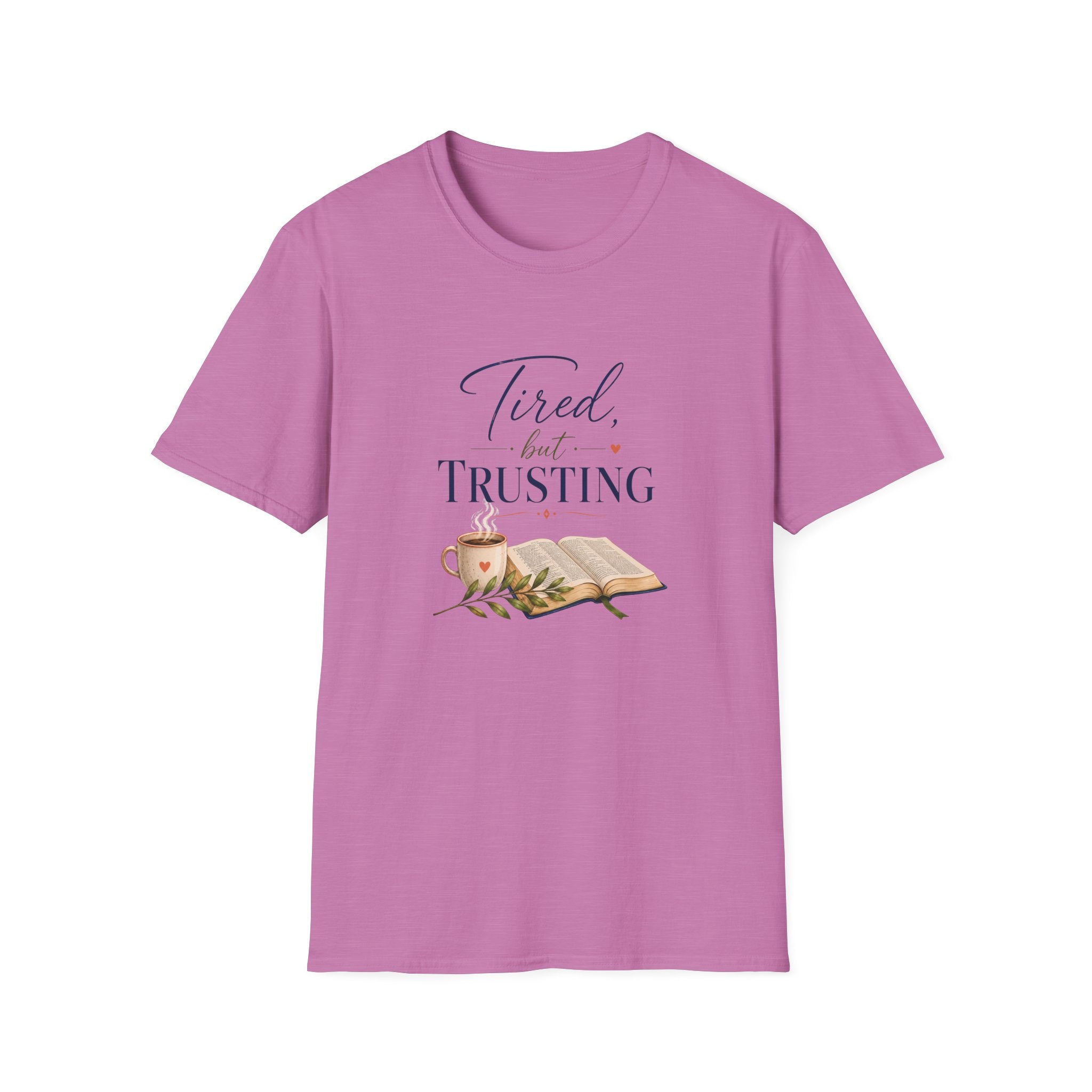 Tired, but Trusting T-Shirt