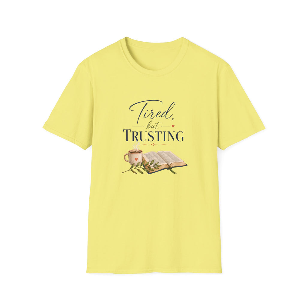 Tired, but Trusting T-Shirt