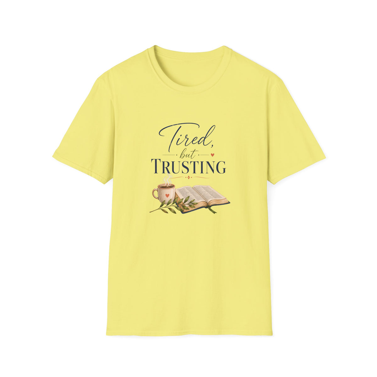 Tired, but Trusting T-Shirt