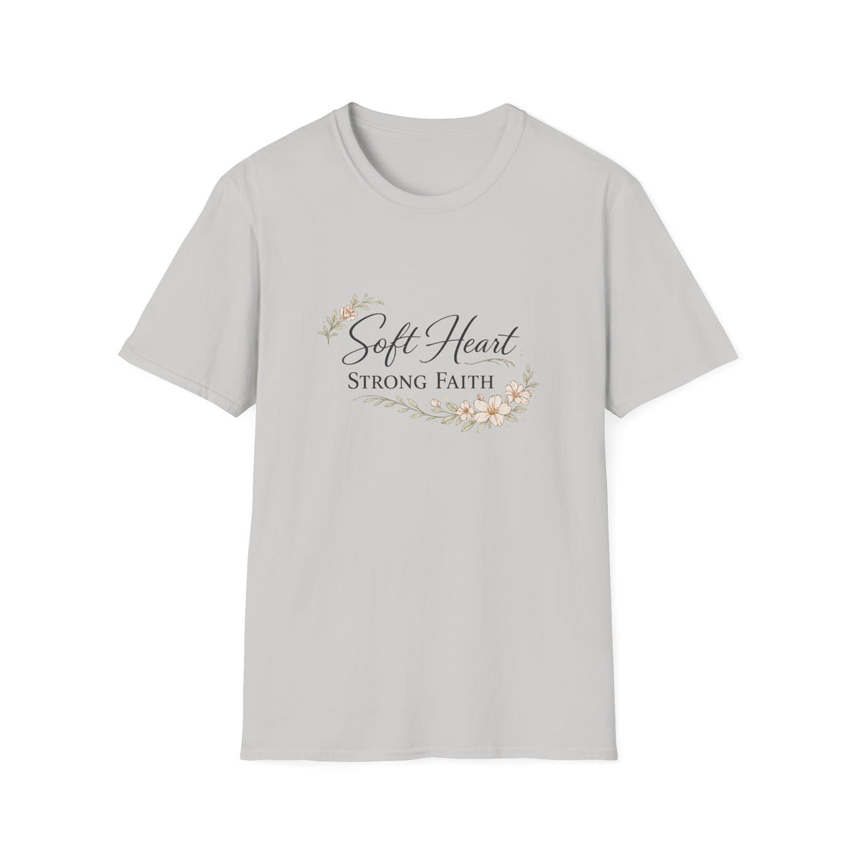 Soft Heart, Strong Faith T-Shirt
