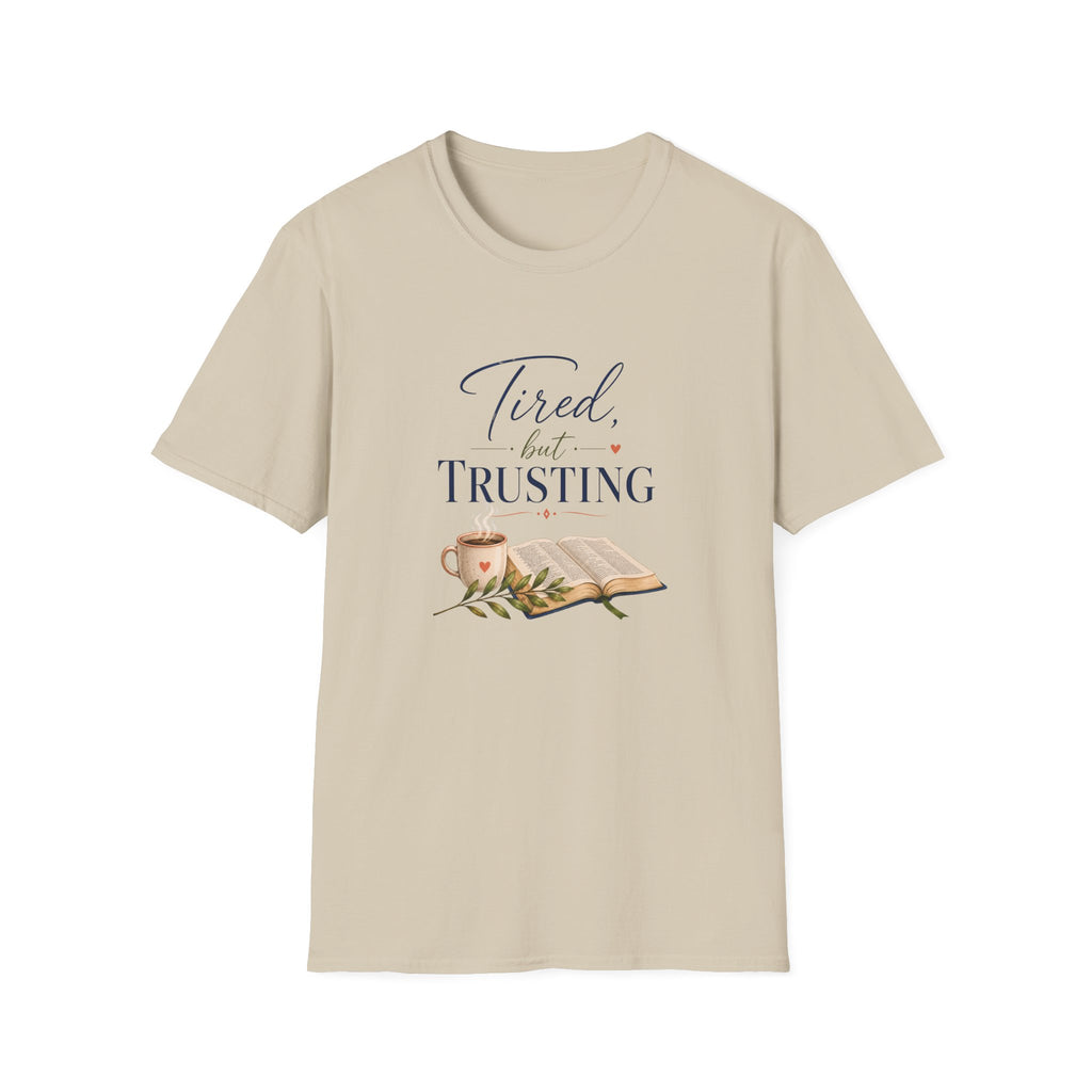 Tired, but Trusting T-Shirt
