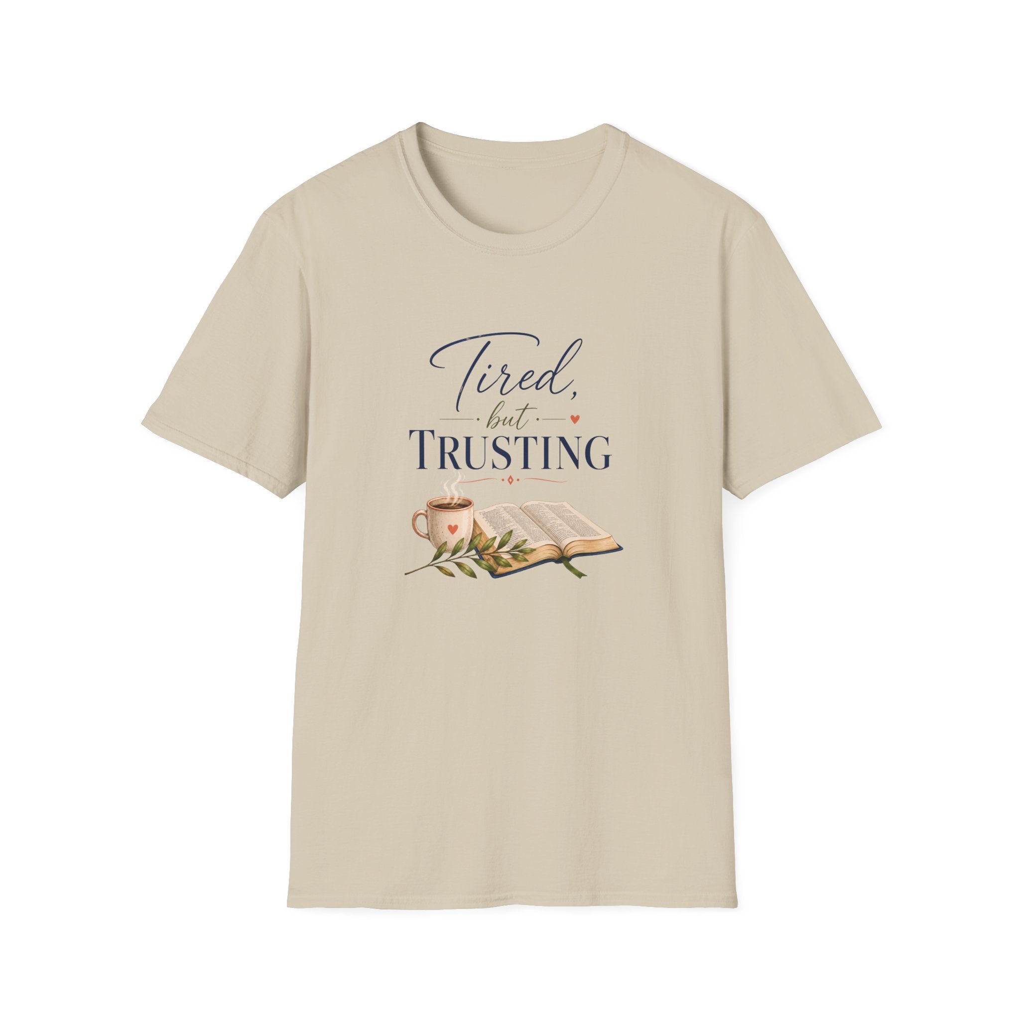 Tired, but Trusting T-Shirt