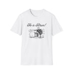 He Is Risen! T-Shirt