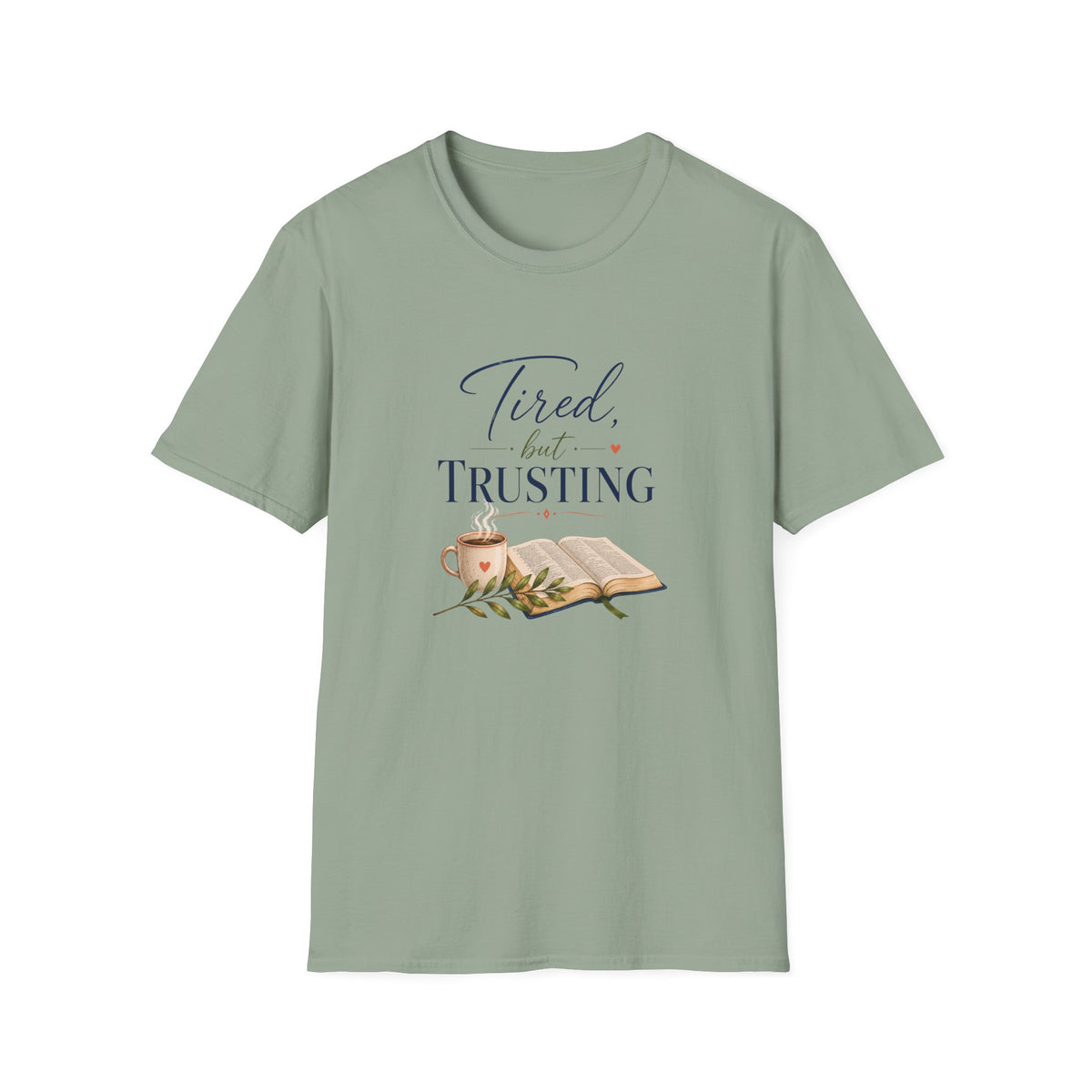 Tired, but Trusting T-Shirt