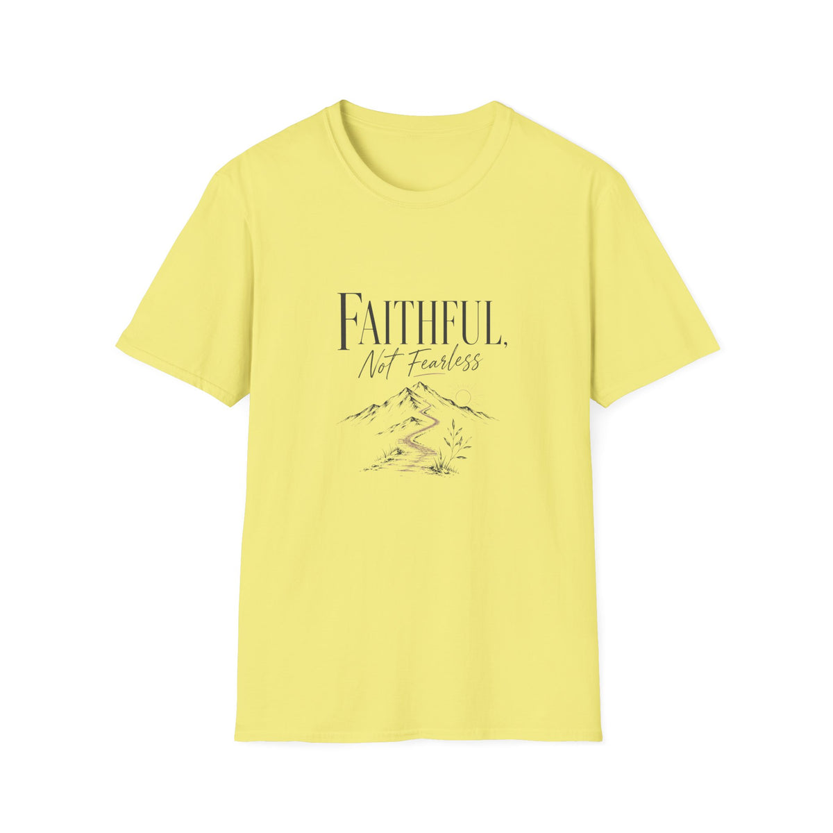 Faithful, Not Fearless: Simple T-Shirt