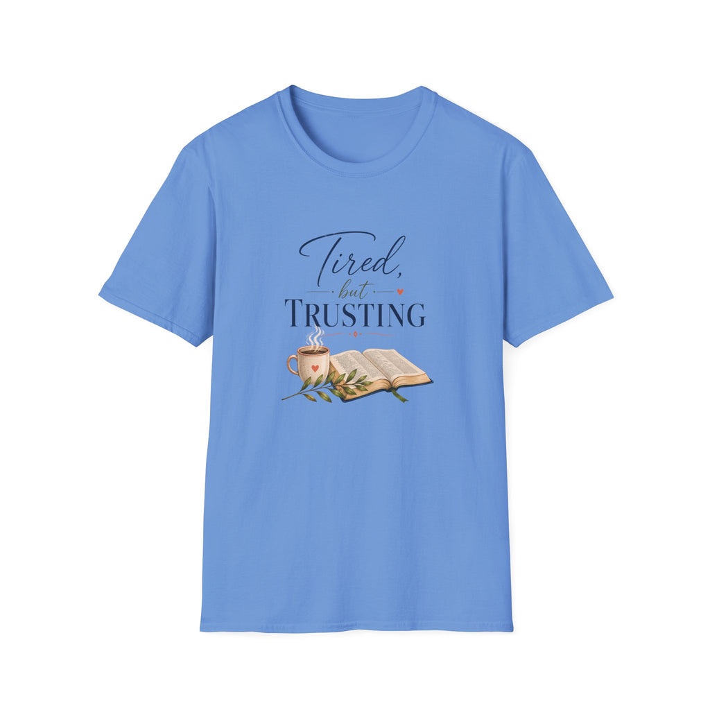 Tired, but Trusting T-Shirt