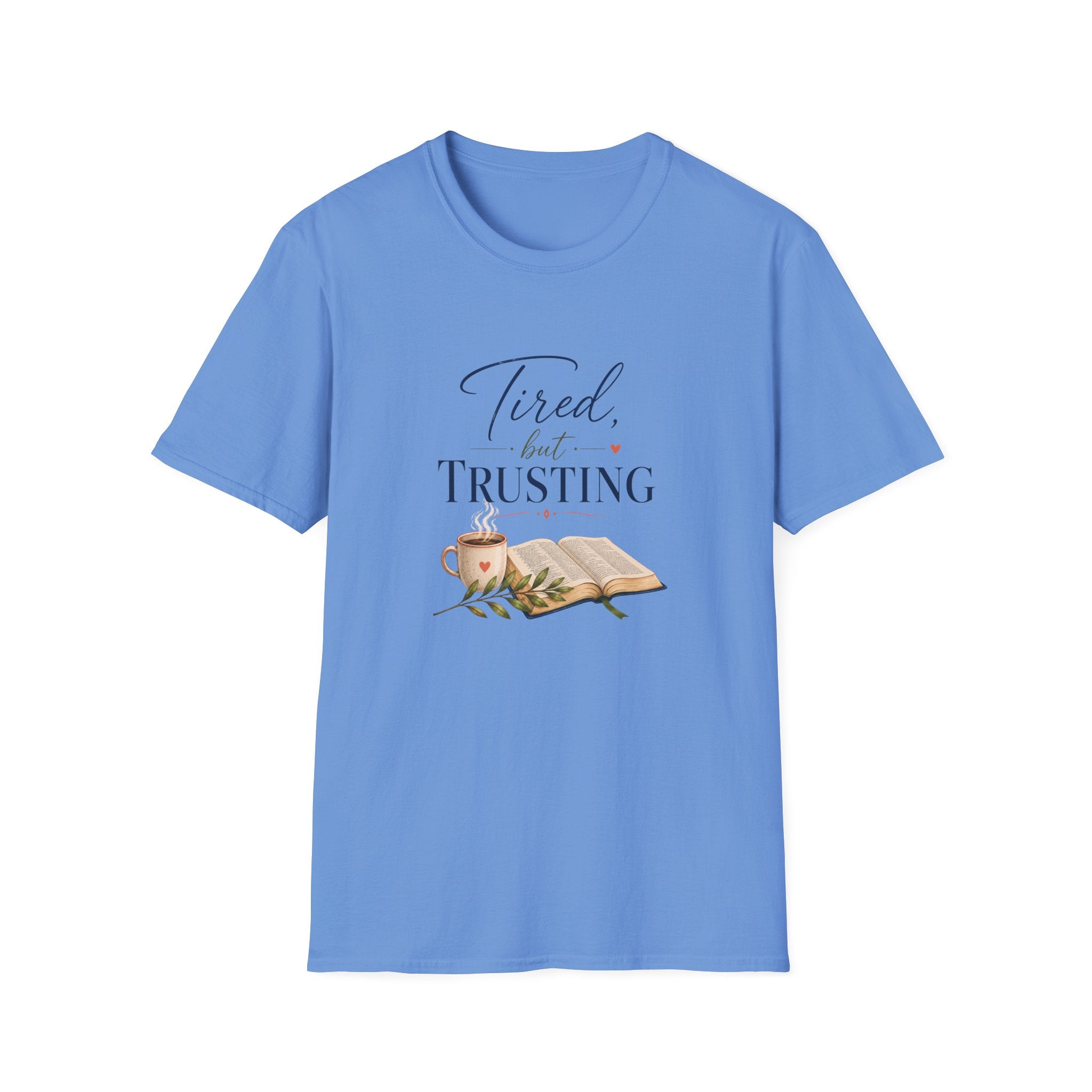 Tired, but Trusting T-Shirt