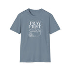 Pray First T-Shirt