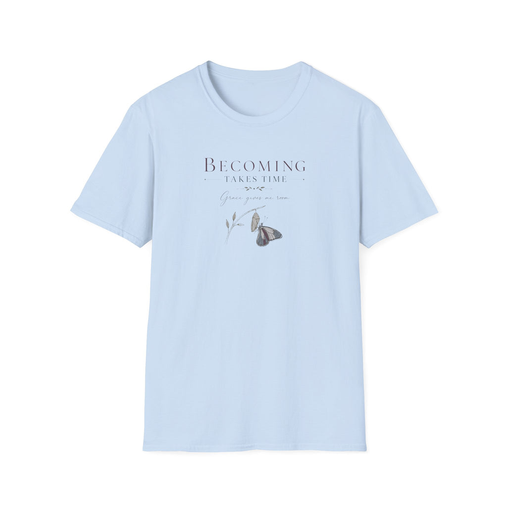 Becoming Takes Time T-Shirt