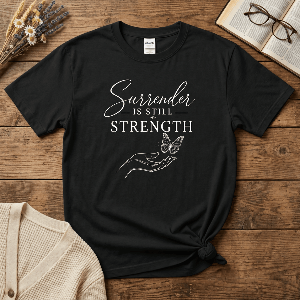 Surrender is Still Strength: White Print T-Shirt
