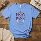 Pray More Than Panic T-Shirt