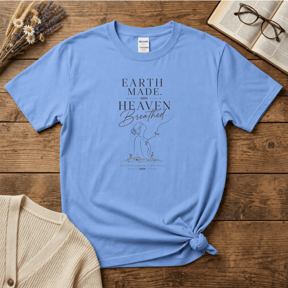 Earth Made, Heaven Breathed T-Shirt