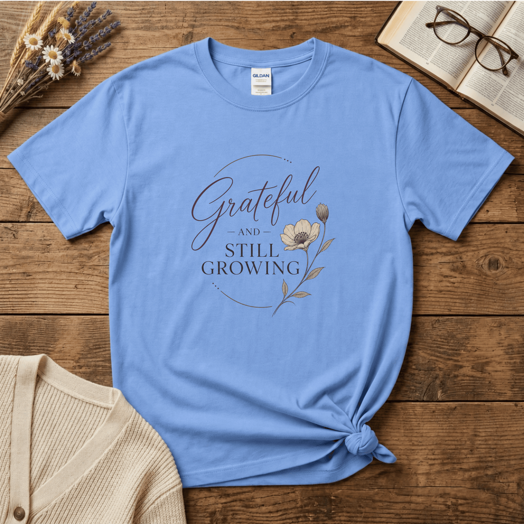 Grateful and Still Growing T-Shirt