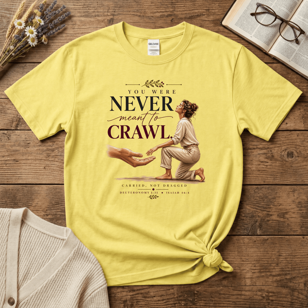 Never Meant to Crawl T-Shirt