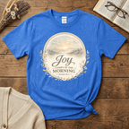 Joy in the Morning T-Shirt