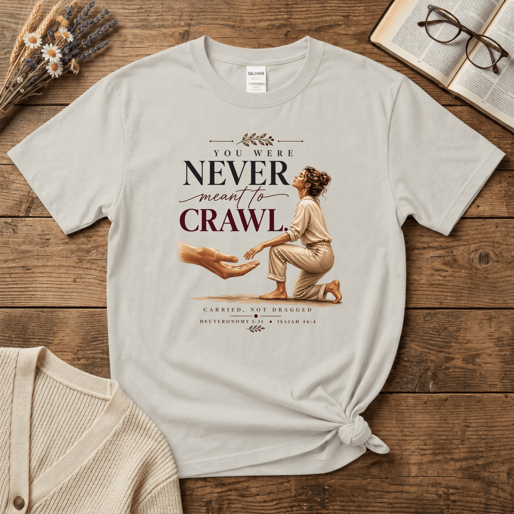 Never Meant to Crawl T-Shirt