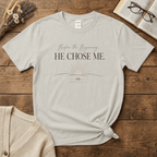 He Chose Me T-Shirt