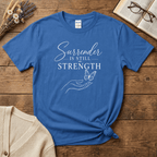Surrender is Still Strength: White Print T-Shirt