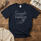 Surrender is Still Strength: White Print T-Shirt