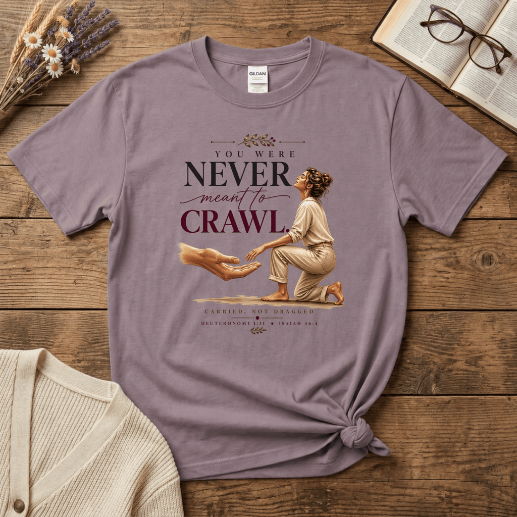 Never Meant to Crawl T-Shirt