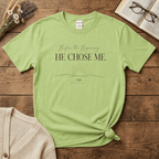 He Chose Me T-Shirt