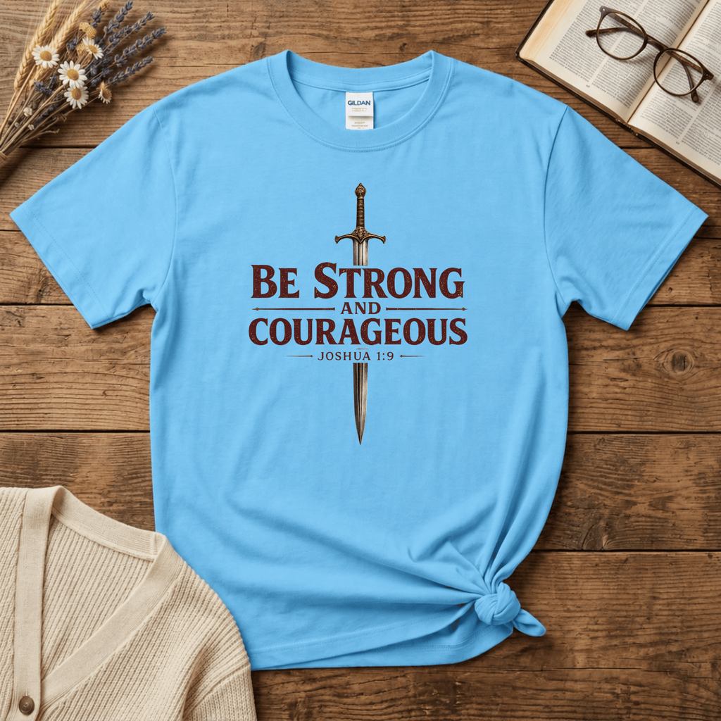 Be Strong and Courageous Sword T-Shirt
