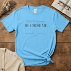He Chose Me T-Shirt
