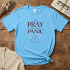 Pray More Than Panic T-Shirt