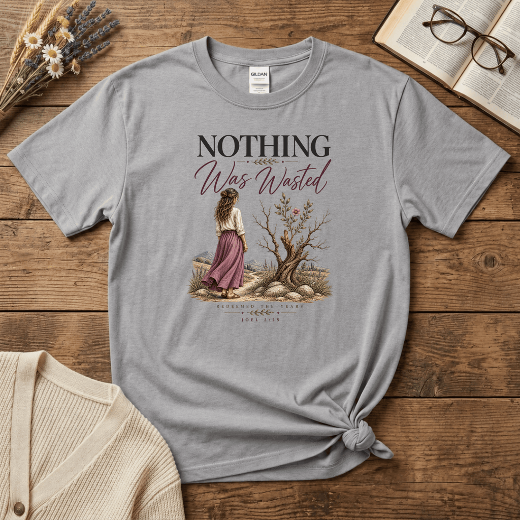 Nothing Was Wasted T-Shirt