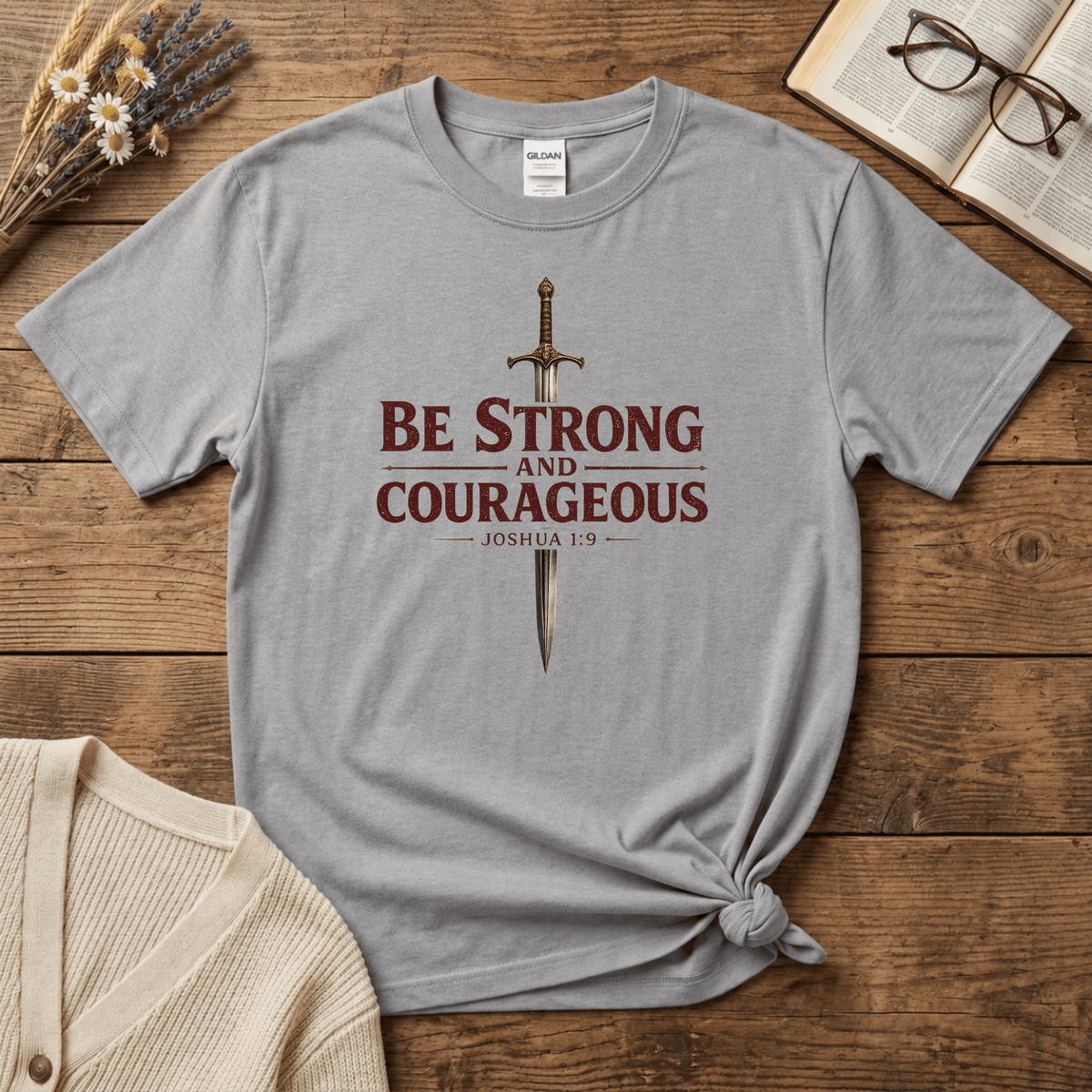Be Strong and Courageous Sword T-Shirt