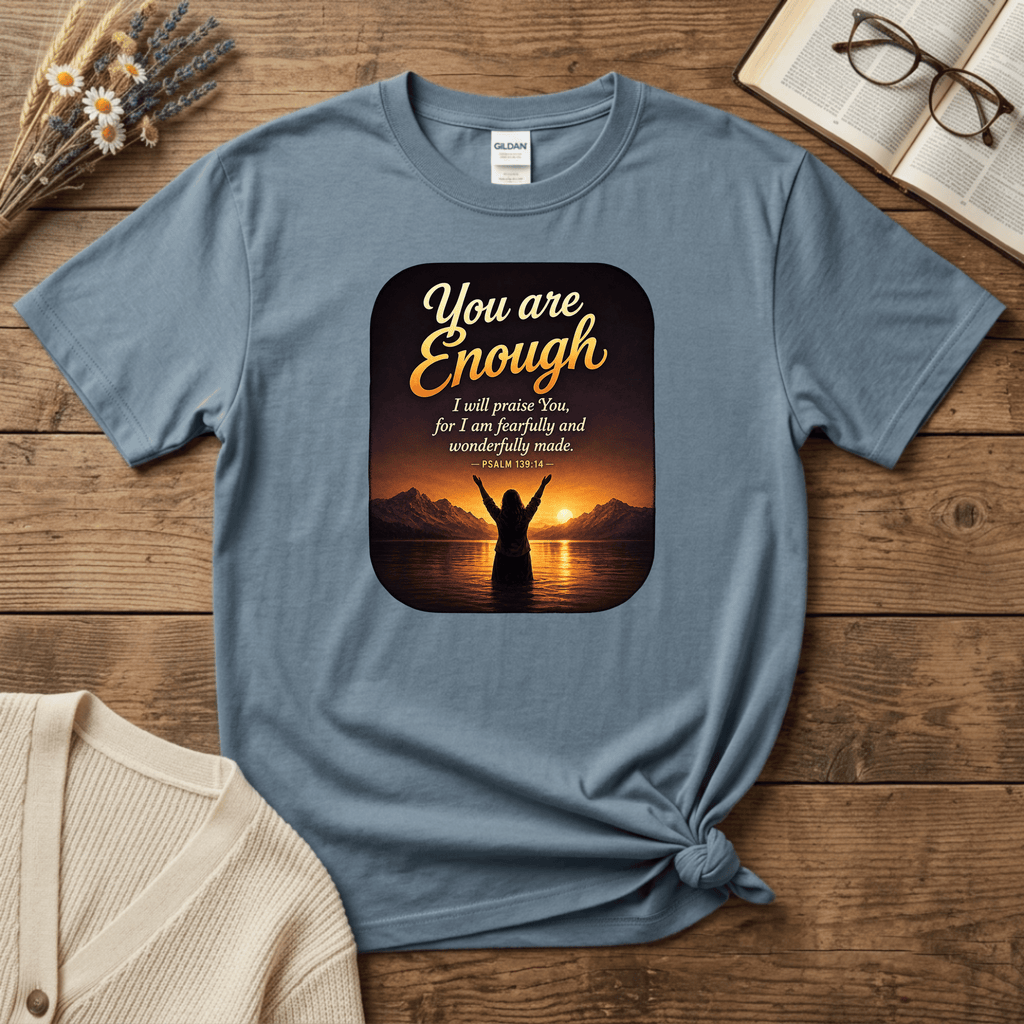 You are Enough T-Shirt