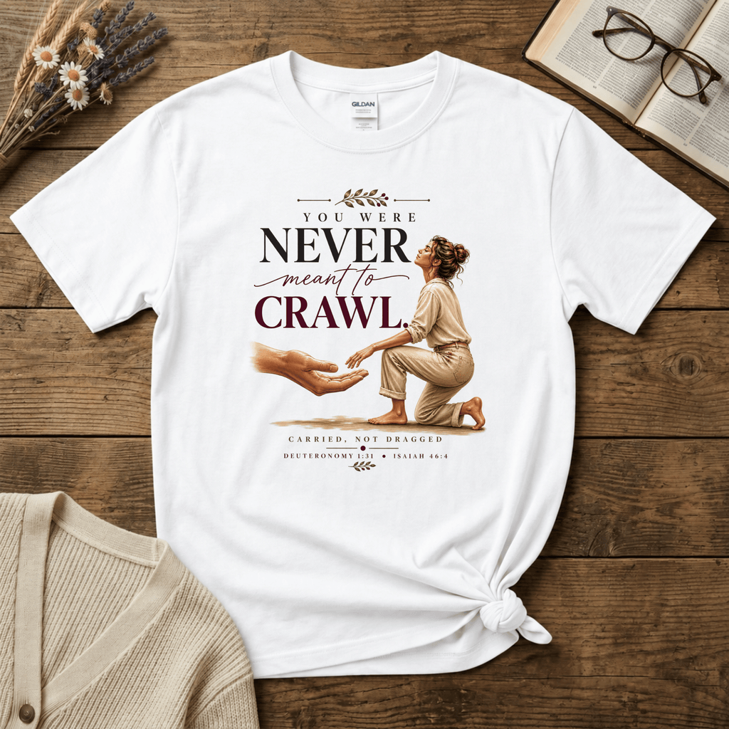 Never Meant to Crawl T-Shirt