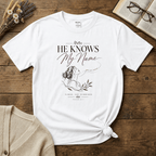 He Knows My Name T-Shirt