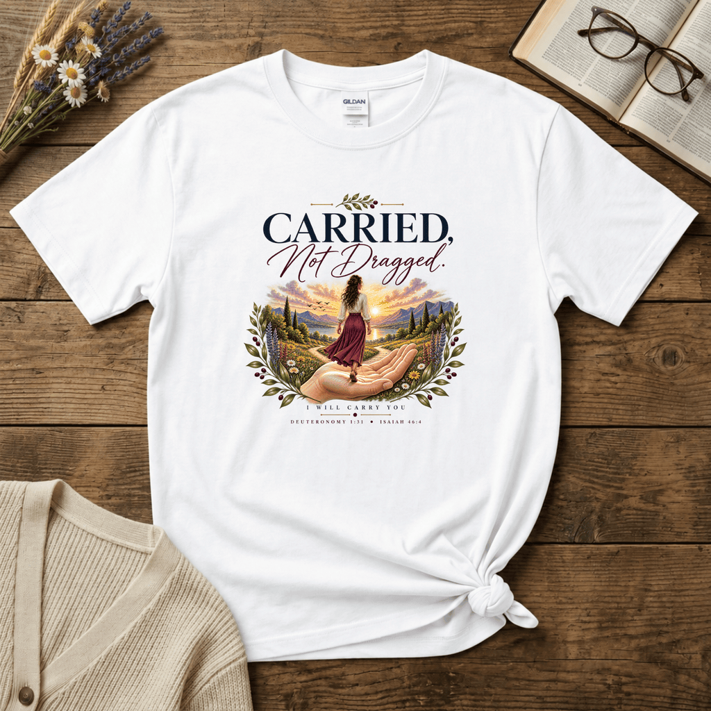 Carried, Not Dragged T-Shirt